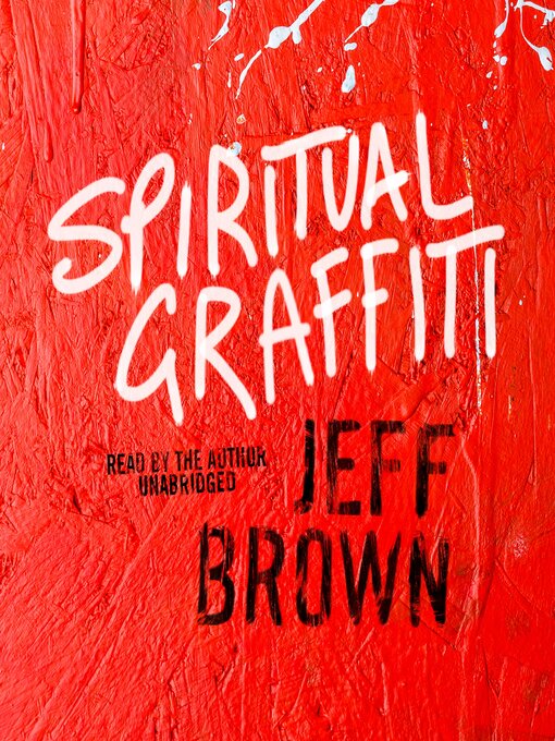 Title details for Spiritual Graffiti by Jeff Brown - Available